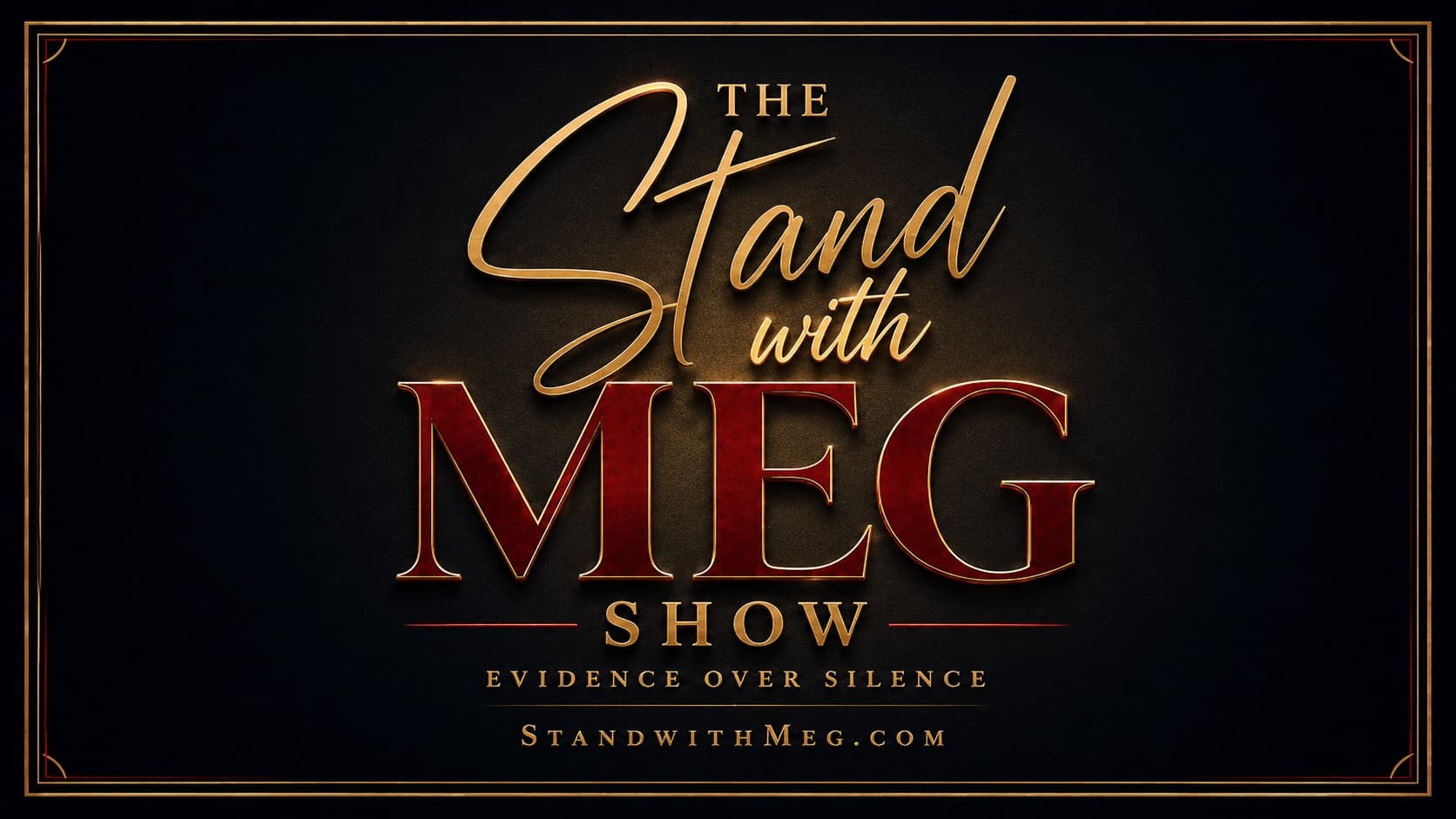 The Stand With Meg Show — Evidence Over Silence